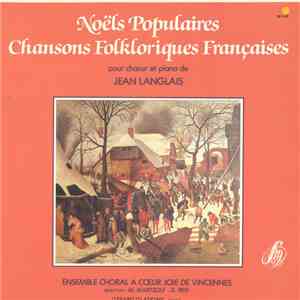 Jean Langlais / Ensemble Choral À Coeur Joie de Vincennes , direction: M. Martzolf - D. Reis, Gérard Glatigny - Noëls Populaires - Chansons Folkloriques Françaises download flac