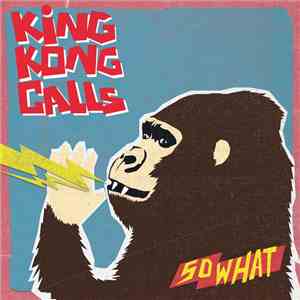 King Kong Calls - So What download flac