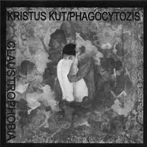 Kristus Kut / Phagocytozis - Claustrophobia download flac