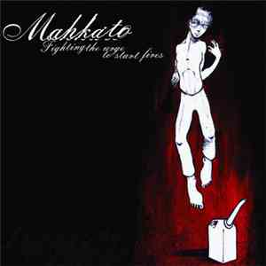 Mahkato - Fighting The Urge To Start Fires download flac