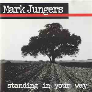 Mark Jungers - Standing In Your Way download flac