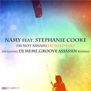 Namy Feat. Stephanie Cooke - I'm Not Ashamed (I Need You) download flac