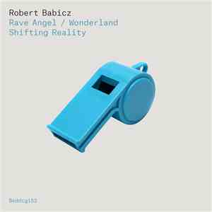 Robert Babicz - Rave Angel / Wonderland / Shifting Reality download flac