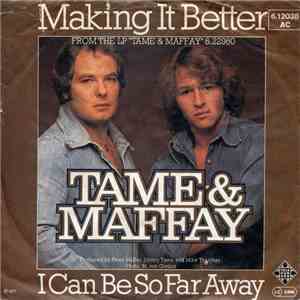 Tame & Maffay - Making It Better / I Can Be So Far Away download flac