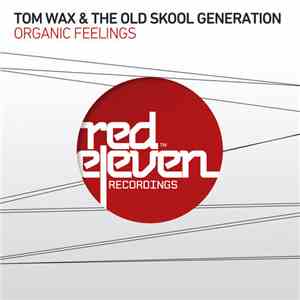 Tom Wax & The Old Skool Generation - Organic Feelings download flac