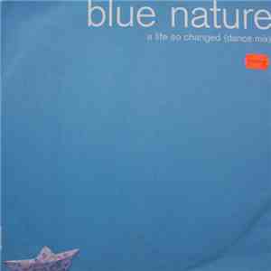 Blue Nature - A Life So Changed (Dance Mix) download flac