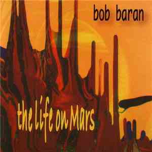 Bob Baran - The Life On Mars download flac
