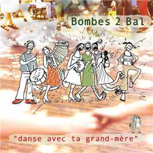 Bombes 2 Bal - "danse avec ta grand-mère" download flac