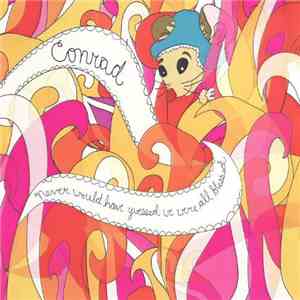 Conrad  - Never Would Have Guessed We Were All Blessed download flac