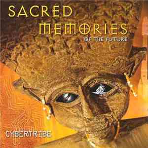 Cybertribe - Sacred Memories Of The Future download flac