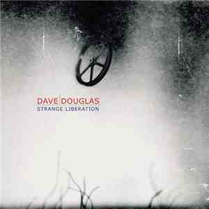 Dave Douglas - Strange Liberation download flac