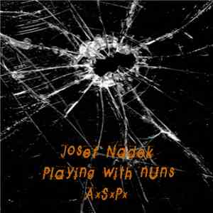 Josef Nadek / Playing With Nuns / AxSxPx - Untitled download flac