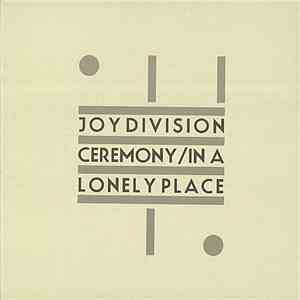 Joy Division - Ceremony / In A Lonely Place download flac