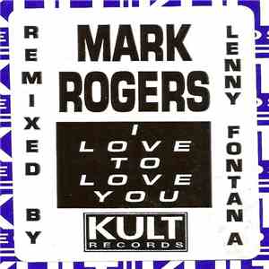 Mark Rogers - I Love To Love You (Lenny Fontana Remixes) download flac