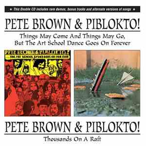 Pete Brown & Piblokto! - Things May Come And Things May Go, But The Art School Dance Goes On Forever / Thousands On A Raft download flac