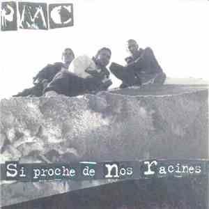 PMC  - Si Proche De Nos Racines download flac