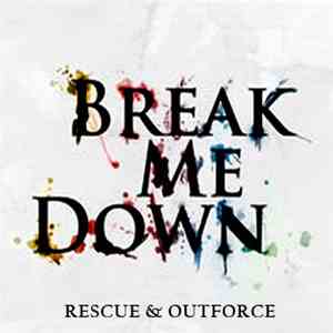 Rescue & Outforce  - Break Me Down download flac