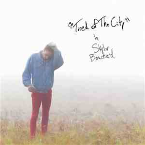 Skylar Bouchard - Tired Of The City download flac