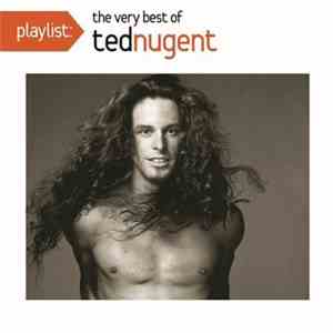Ted Nugent - Playlist: The Very Best Of Ted Nugent download flac