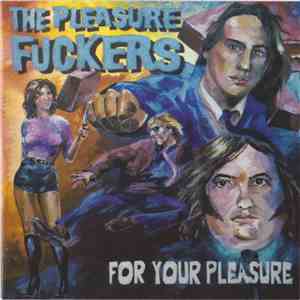 The Pleasure Fuckers - For Your Pleasure download flac