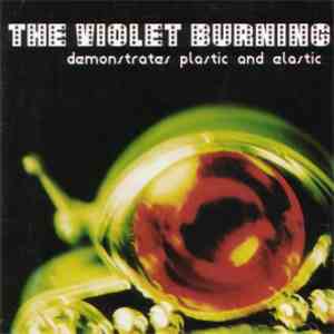 The Violet Burning - Demonstrates Plastic And Elastic download flac