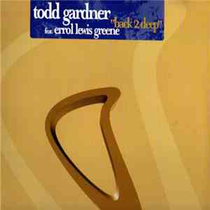 Todd Gardner Feat. Errol Lewis Greene - Back 2 Deep download flac