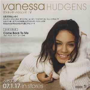 Vanessa Hudgens = ヴァネッサ・ハジェンズ - Come Back To Me = カム・バック・トゥー・ミー download flac