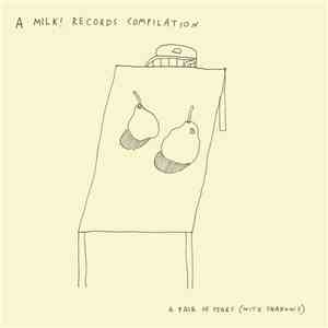 Various - A Pair Of Pears (With Shadows) (A Milk! Records Compilation) download flac