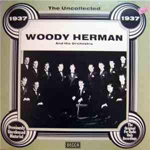 Woody Herman And His Orchestra - 1937 - The Uncollected download flac