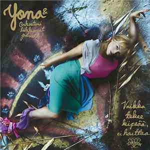 Yona & Orkesteri Liikkuvat Pilvet - Vaikka Tekee Kipeää, Ei Haittaa download flac
