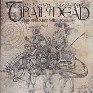 ...And You Will Know Us By The Trail Of Dead - And The Rest Will Follow download flac