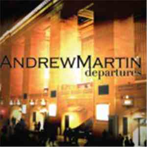 Andrew Martin - Departures download flac