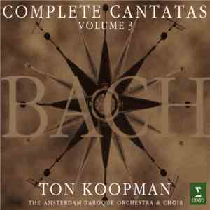 Bach - Ton Koopman, The Amsterdam Baroque Orchestra And Choir - Complete Cantatas - Volume 3 download flac