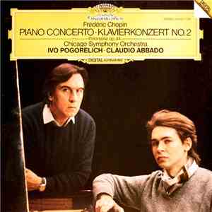 Frédéric Chopin - Chicago Symphony Orchestra, Ivo Pogorelich · Claudio Abbado - Piano Concerto · Klavierkonzert No. 2 / Polonaise Op. 44 download flac