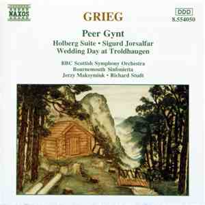 Grieg, BBC Scottish Symphony Orchestra, Bournemouth Sinfonietta, Jerzy Maksymiuk, Richard Studt - Peer Gynt, Holberg Suite, Sigurd Jorsalfar, Wedding Dat At Troldhaugen download flac