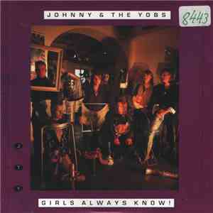Johnny & The Yobs - Girls Always Know ! download flac