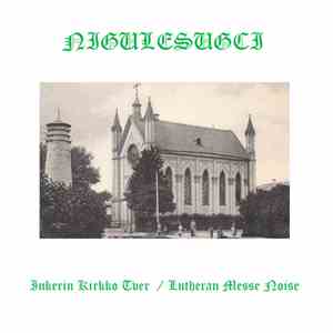 Nigulesugci - Inkerin Kirkko Tver / Lutheran Messe Noise download flac