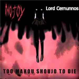 No Joy  / Lord Cernunnos - Too Mahou Shoujo To Die download flac