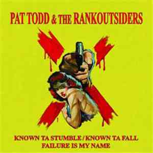 Pat Todd & The Rankoutsiders - Known Ta Stumble/Known Ta Fall download flac