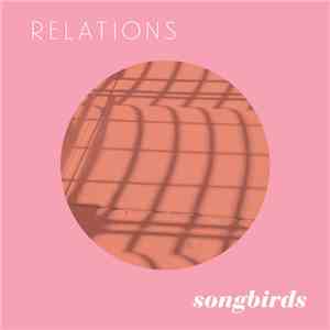 Relations  - Songbirds download flac