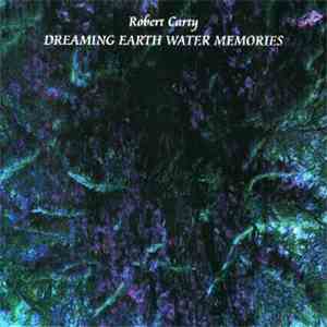 Robert Carty - Dreaming Earth Water Memories download flac