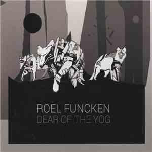 Roel Funcken - Dear Of The Yog download flac