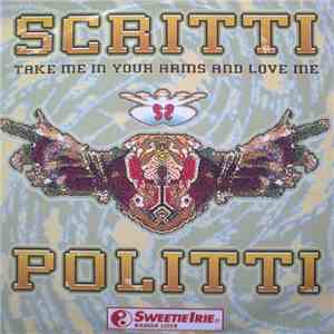 Scritti Politti And Sweetie Irie - Take Me In Your Arms And Love Me download flac