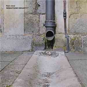 Sebastiane Hegarty - Rain Choir download flac