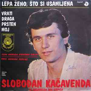 Slobodan Kačavenda - Lepa Ženo, Što Si Usamljena / Vrati Draga Prsten Moj download flac