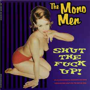 The Mono Men - Shut The Fuck Up! download flac