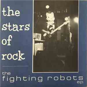 The Stars Of Rock - The Fighting Robots E.P. download flac