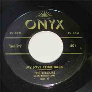 The Velours - My Love Come Back / Honey Drop download flac