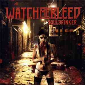 Watch Me Bleed - Souldrinker download flac