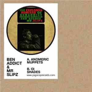 Ben Addict & Mr Slipz - Anomeric Muppets / Oi Shades download flac